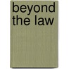 Beyond the Law by Wayne D. Overholser