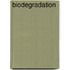 Biodegradation