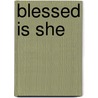 Blessed Is She door Nanette J. Davis PhD