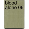 Blood Alone 06 by Masayuki Takano