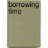 Borrowing Time