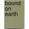 Bound on Earth by Angela Hallstrom