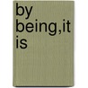 By Being,It Is by N�stor-Luis Cordero