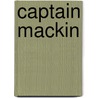 Captain Mackin by Richard Harding Davis