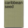 Caribbean Seed door Ophelia M. Turner