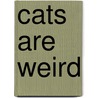 Cats Are Weird door Jeffrey Brown