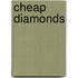 Cheap Diamonds