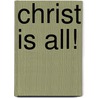 Christ Is All! door David Bryant