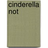 Cinderella Not by Dawn Crowther