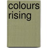 Colours Rising by Chris Rowan Grainger