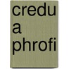 Credu A Phrofi by Joy White