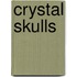 Crystal Skulls