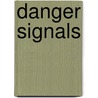 Danger Signals door A. John Hill