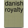 Danish Royalty by Not Available