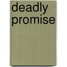 Deadly Promise door Roger Burgraff