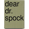 Dear Dr. Spock door Michael S. Foley