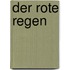 Der rote Regen