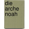 Die Arche Noah door Werner Laubi