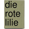 Die rote Lilie by Blaise Cendrars
