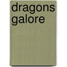 Dragons Galore by Pauline Cartwright