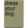Dress Your Dog by Sys Fredens