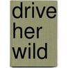 Drive Her Wild by Katy Bevan