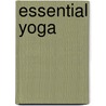Essential Yoga door Olivia H. Miller