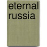 Eternal Russia by Ronald Steele