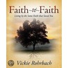 Faith To Faith door Vickie Rohrbach