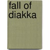 Fall Of Diakka door E. Searle