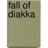 Fall Of Diakka by E. Searle