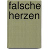 Falsche Herzen by Reinhard Rohn