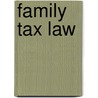 Family Tax Law by Richard Wood