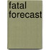 Fatal Forecast
