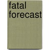 Fatal Forecast door Mike Tougias