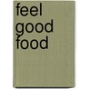 Feel Good Food door Tony Chiodo