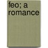 Feo; A Romance