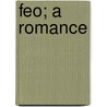 Feo; A Romance by Sir Max Pemberton