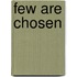 Few Are Chosen