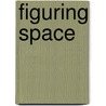 Figuring Space by Gilles Chatelet