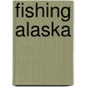 Fishing Alaska door Margaret Swenson