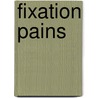 Fixation Pains door John Michael Molinari Iii