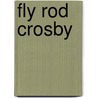 Fly Rod Crosby door Julia Hunter