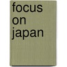 Focus on Japan by Celia Tidmarsh