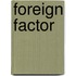 Foreign Factor