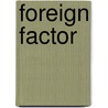 Foreign Factor by Chi Schive