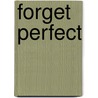 Forget Perfect by Lisa Earle McLeod