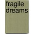 Fragile Dreams