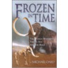 Frozen In Time door Michael Oard