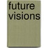 Future Visions